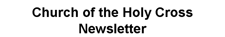 Text Box: Church of the Holy CrossNewsletter