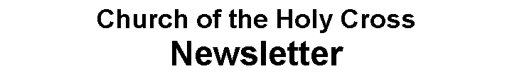 Text Box: Church of the Holy CrossNewsletter